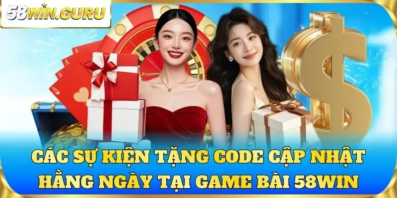 Các sự kiện tặng code cập nhật hằng ngày tại game bài 58win