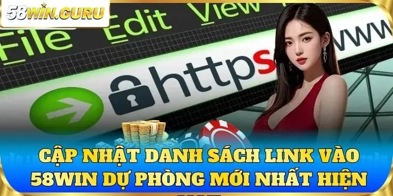 Cập nhật danh sách link vào 58win dự phòng mới nhất hiện nay
