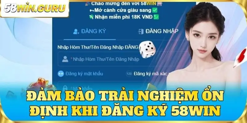 Đảm bảo trải nghiệm ổn định khi đăng ký 58win