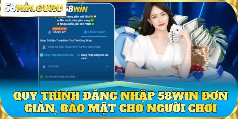 Quy trình đăng nhập 58win đơn giản, bảo mật cho người chơi